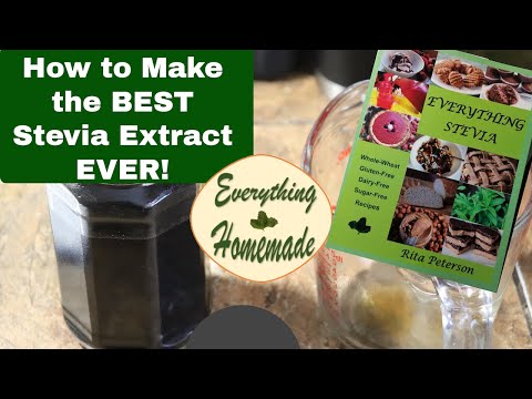 VIDEO: Everything Stevia: Making the Best Stevia Extract Ever!